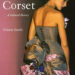 Portada del libro "El corsé. Una historia cultural" de Valerie Steele, con foto de una mujer de espaldas usando un vestido con corsé